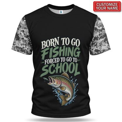 Personalized Born to Go Fishing Forced to Go to School Trout T-Shirt