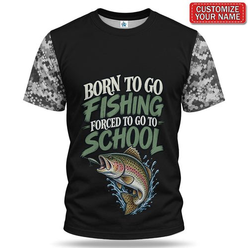 Personalized Born to Go Fishing Forced to Go to School Trout T-Shirt