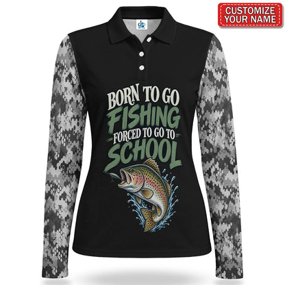 Personalized Born to Go Fishing Forced to Go to School Women's Long Sleeve Polo