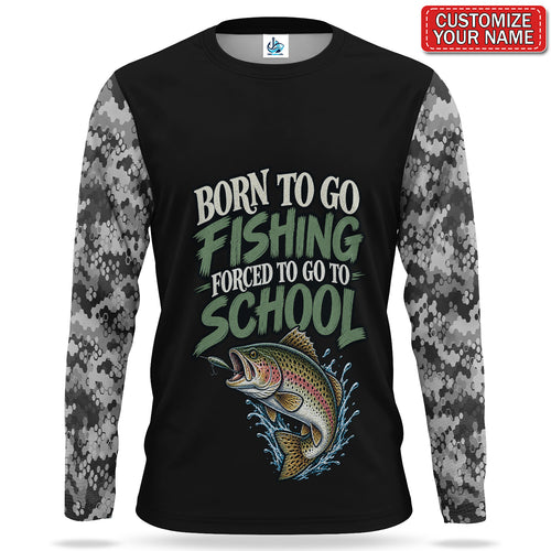 Personalized Born to Go Fishing Forced to Go to School UPF Sun Protection Fishing Long Sleeve Shirt