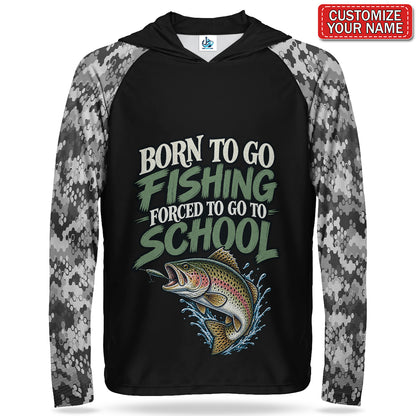Born To Go Fishing Forced To Go To School Personalized UPF Sun Protection Fishing Hoodie