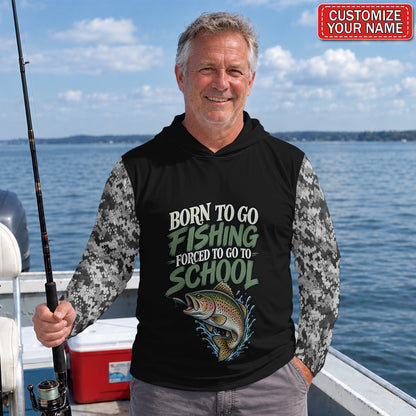Born To Go Fishing Forced To Go To School Personalized UPF Sun Protection Fishing Hoodie