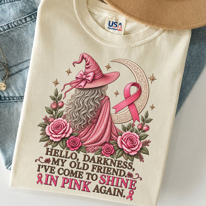 Hello Darkness My Old Friend I've Come to Shine in Pink Again Witch Breast Cancer Awareness T-Shirt