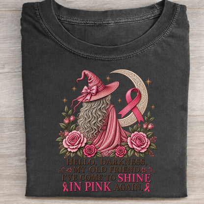 Hello Darkness My Old Friend I've Come to Shine in Pink Again Witch Breast Cancer Awareness T-Shirt