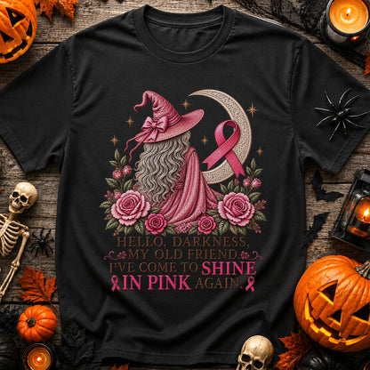 Hello Darkness My Old Friend I've Come to Shine in Pink Again Witch Breast Cancer Awareness T-Shirt