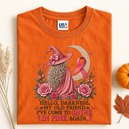 Hello Darkness My Old Friend I've Come to Shine in Pink Again Witch Breast Cancer Awareness T-Shirt